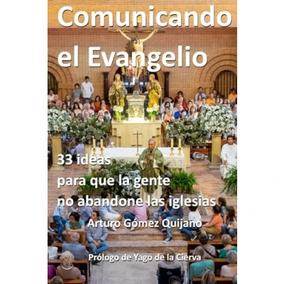 Imagen de Comunicando el Evangelio: 33 ideas para que la gente no abandone las iglesias