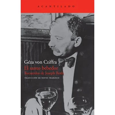 Imagen de El santo bebedor: Recuerdos de Joseph Roth (El Acantilado)