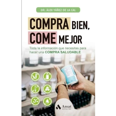 Imagen de COMPRA Bien, Come Mejor Toda la Informacion que necesitas para hacer una Saludable: información SALUDABLE (ALIMENTACION Y SALUD)