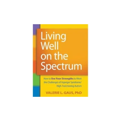 Imagen de Living Well On The Spectrum: How To Use Your Strengths Meet Th E Ch