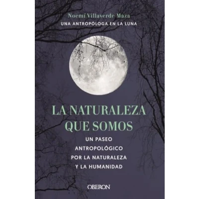 Imagen de la naturaleza que somos: una antropóloga en luna (Libros singulares)