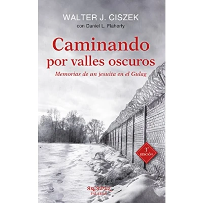 Imagen de Caminando Por Valles Oscuros: Memorias de un jesuita en el Gulag: 120 (Arcaduz)