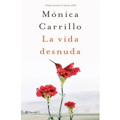 Imagen de La vida desnuda: Premio Azorín de Novela 2020 (Autores Españoles e Iberoamericanos)