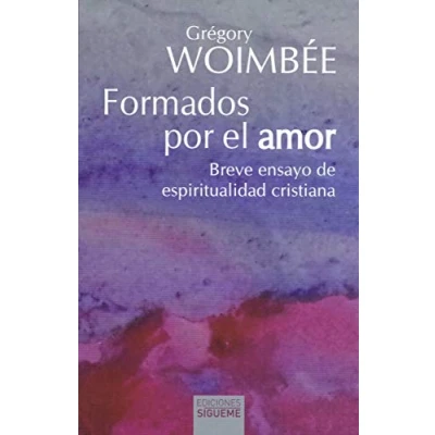 Imagen de Formados Por El Amor: Breve ensayo de espiritualidad cristiana: 246 (Nueva Alianza)