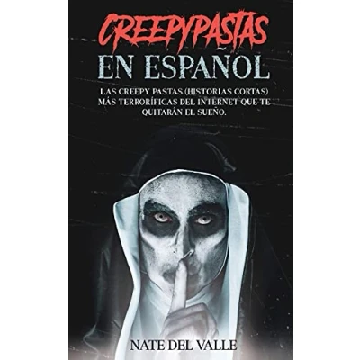 Imagen de Creepypastas en Español: Las Creepy Pastas (Historias Cortas) más Terroríficas del Internet que te Quitarán el Sueño.