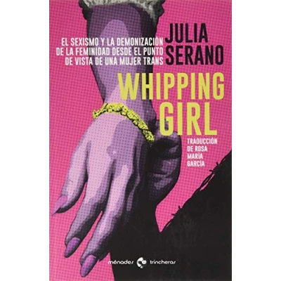 Imagen de Whipping girl: el sexismo y la demonización de feminidad desde punto vista una mujer trans (TRINCHERAS)