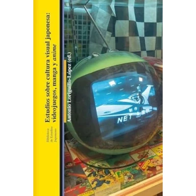 Imagen de estudios SOBRE CULTURA VISUAL JAPONESA: VIDEOJUEGOS, MANGA Y ANIME (Biblioteca de japoneses)