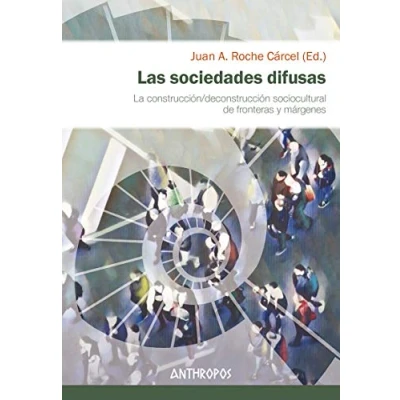 Imagen de LAS SOCIEDADES DIFUSAS: La construcción/deconstrucción sociocultural de fronteras y: 101 (CIENCIAS SOCIALES)