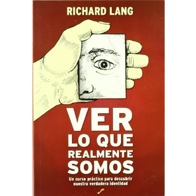 Imagen de Ver lo que realmente somos un curso practico para descubrir nuestra: práctico nuestra verdadera identidad
