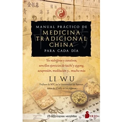 Imagen de Manual Práctico de Medicina Tradicional China Para Cada Día: Tés nutritivos y curativos, sencillos ejercicios Tai Chi Qi Gong, acupresión, meditación y... mucho más (SIN COLECCION)