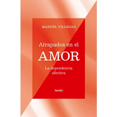 Imagen de Atrapados en el amor; La dependencia afectiva (SIN COLECCION)