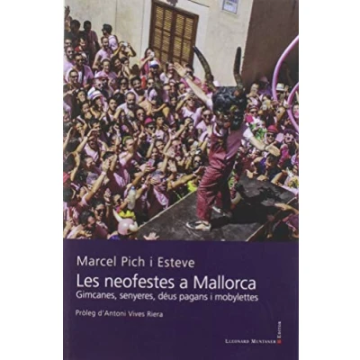 Imagen de Les Neofestes A Mallorca. Gimcanes, senyeres, Deus pagans i mobylettes: déus 119 (Llibres de la Nostra Terra)