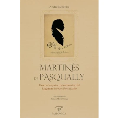 Imagen de Martinès de Pasqually: Una las fuentes del Régimen Escocés Rectificado: 5 (BIOGRAFÍAS)