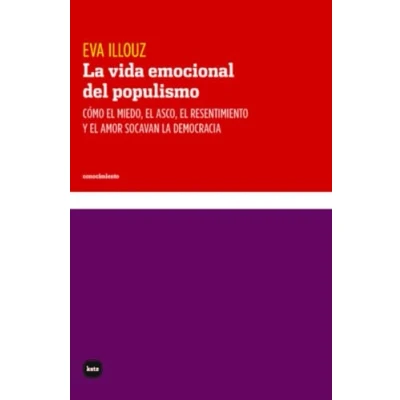 Imagen de LA VIDA EMOCIONAL DEL POPULISMO: Cómo el miedo, asco, resentimiento y amor socavan l: 3113 (CONOCIMIENTO)