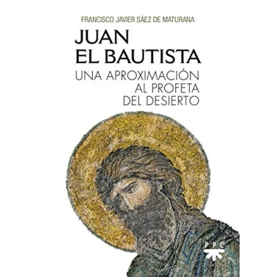 Imagen de Juan El Bautista: Una aproximación al profeta del desierto