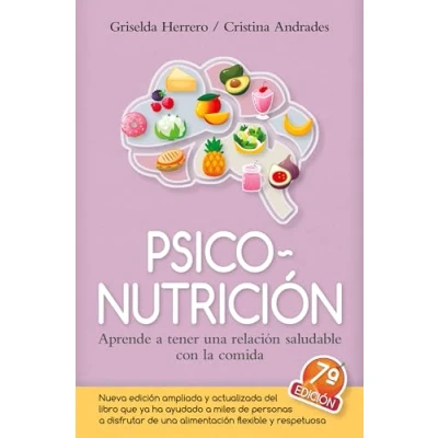 Imagen de Psiconutrición: Aprende a tener una relación saludable con la comida (Cocina, dietética y Nutrición)