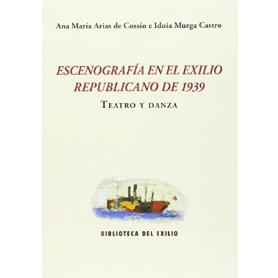 Imagen de Escenografia En El Exilio Republicano De 1939: Teatro Y Danza