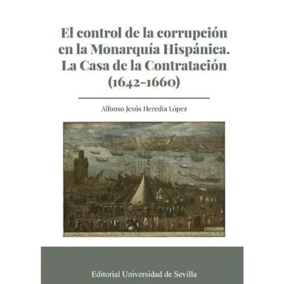 Imagen de El control de la corrupción en Monarquía Hispánica. Casa Contratación (1642 1660): 377 (Historia)