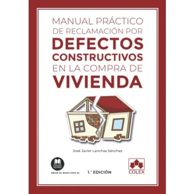 Imagen de Manual práctico de reclamación por defectos constructivos en la compra vivienda: 1 (Monografía)