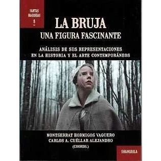 Imagen de la bruja. Una figura fascinante: Análisis de sus representaciones en historia y el arte contemporáneos: 8 (Fantasmagorías)