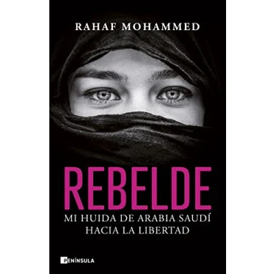 Imagen de Rebelde: Mi huida de Arabia Saudí hacia la libertad (BIOGRAFÍA Y MEMORIAS)