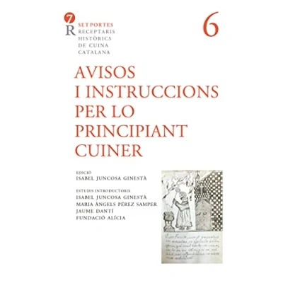 Imagen de Avisos i instruccions per lo principiant cuiner: 6 (Set portes. Receptaris Històrics de Cuina Catalana)