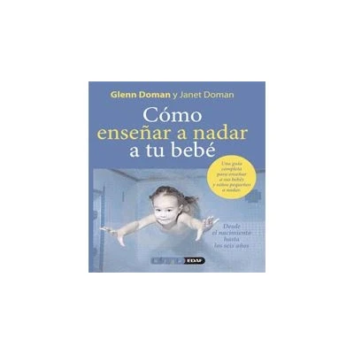 Imagen de Como Enseñara A Nadar Tu Bebe: Desarrolle y estumule el máximo potencial de su recién nacido (Tu hijo tú)