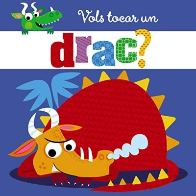 Imagen de Vols tocar un drac? (Catalá A PARTIR DE 0 ANYS PROJECTE 3 Llibres sensorials)