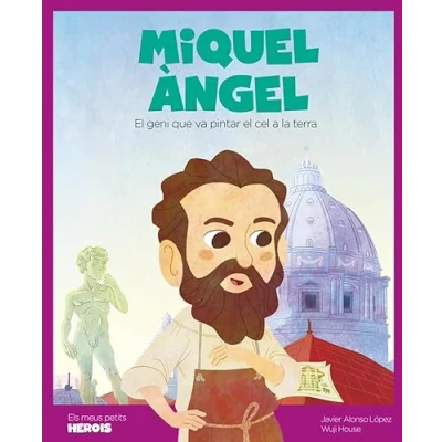 Imagen de Miquel Àngel (cat): el geni que va pintar cel a la terra (ELS MEUS PETITS HEROIS)