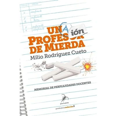 Imagen de UNA PROFESIÓN de MIERDA: Memorial perplejidades docentes: 5 (NO FICCION)