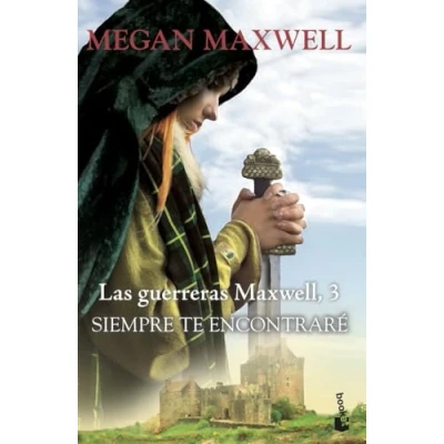 Imagen de Siempre te encontraré: Las guerreras Maxwell 3 (Biblioteca Megan Maxwell)