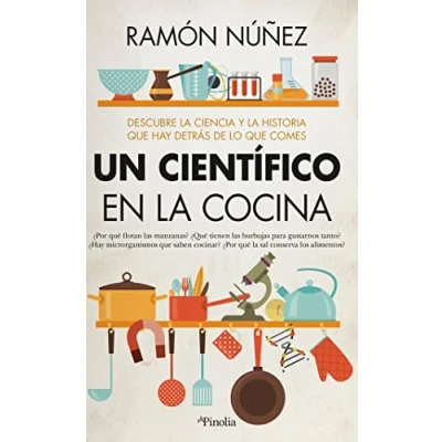 Imagen de Un científico en la cocina: Descubre ciencia y historia que hay detrás de lo comes (Divulgación científica)