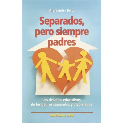Imagen de Separados, pero siempre padres: los desafíos educativos de padres separados y divorciados: 78 (Educar)
