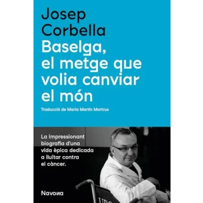 Imagen de Baselga El Metge Que Volia Canviar Mon