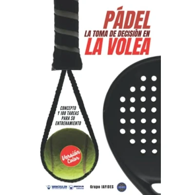 Imagen de Pádel la toma de decisión en volea (Edición Color): Concepto y 100 tareas para su entrenamientoncepto 50 entrenamiento