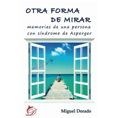 Imagen de Otra forma de mirar: Memorias una persona con síndrome Asperger