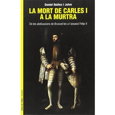 Imagen de la mort de Carles I a murtra: les abdicacions Brussel·les l&#039;assassí Felip II (Neopàtria)