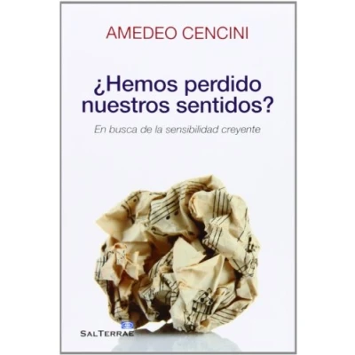Imagen de ¿HEMOS PERDIDO NUESTROS SENTIDOS?: En busca de la sensibilidad creyente: 143 (Servidores y Testigos)