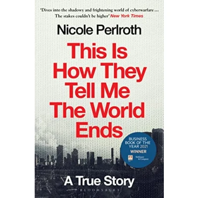 Imagen de This Is How They Tell Me The World Ends: Cyberweapons Arms Race