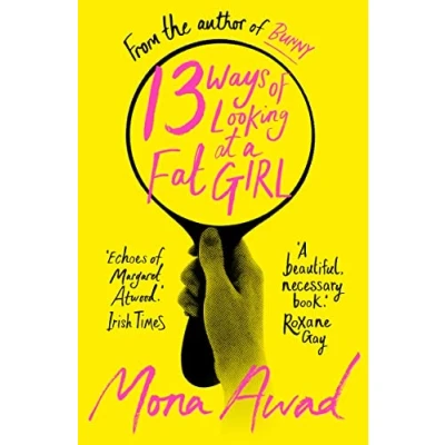 Imagen de 13 Ways Of Looking At A Fat Girl Mona Awad (autor)