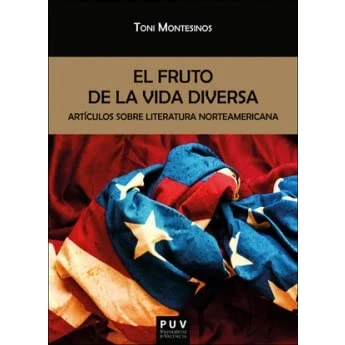 Imagen de El fruto DE La Vida diversa: Artículos sobre literatura norteamericana: 163 (BIBLIOTECA JAVIER COY D&#039;ESTUDIS NORD AMERICANS)