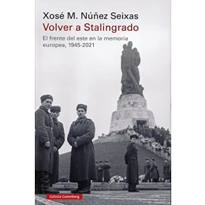 Imagen de Volver a Stalingrado: El frente del este en la memoria europea, 1945 2021 (Historia)