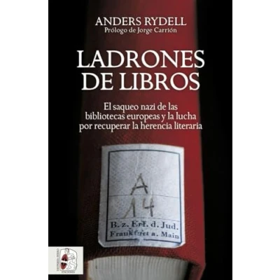 Imagen de Ladrones de libros: El saqueo nazi las bibliotecas europeas y la lucha por recuperar herencia literaria (SIN COLECCION)