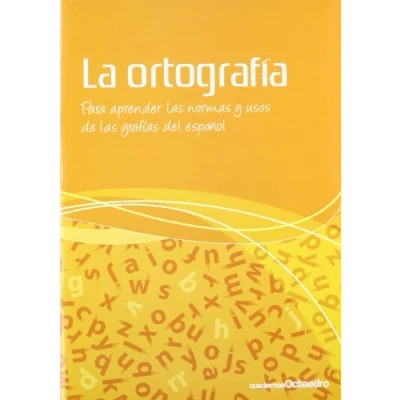 Imagen de La ortografía: Para aprender las normas y usos de grafías del español (Cuadernos Octaedro)
