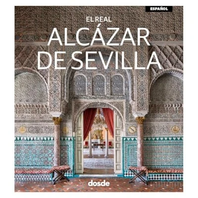 Imagen de Real Alcázar de Sevilla Libro tapa blanda con fotografías e ilustraciones 3d Arquitectura, historia y arte Lenguaje Español ISBN 9788491033509