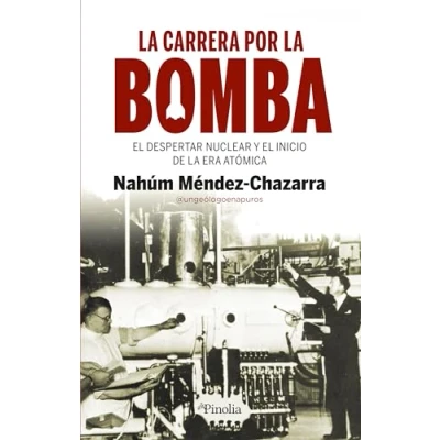 Imagen de la carrera por bomba: el despertar nuclear y inicio de una era atómica (Divulgación histórica)