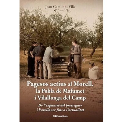 Imagen de Pagesos actius al Morell, la Pobla De Mafumet i Vilallonga del Camp: l&#039;expansió presseguer l&#039;avellaner fins a l&#039;actualitat: 187 (El Tinter)