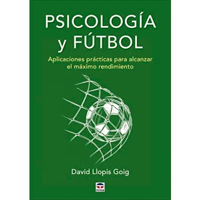 Imagen de Psicología y fútbol: Aplicaciones prácticas para alcanzar el máximo rendimiento (SIN COLECCION)