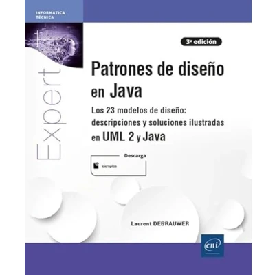 Imagen de Patrones de diseño en Java Los 23 modelos diseño: descripciónes y soluciónes ilustradas UML 2 [3ª edición] (Expert It)