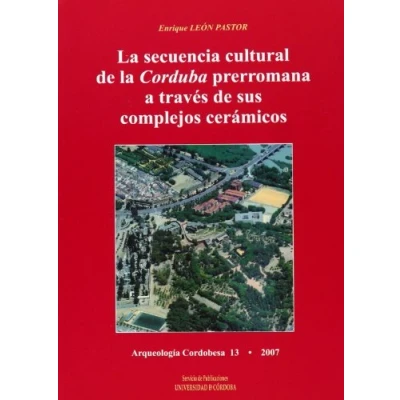 Imagen de la secuencia cultural de Corduba prerromana a través sus complejos cerámicos (SIN COLECCION)